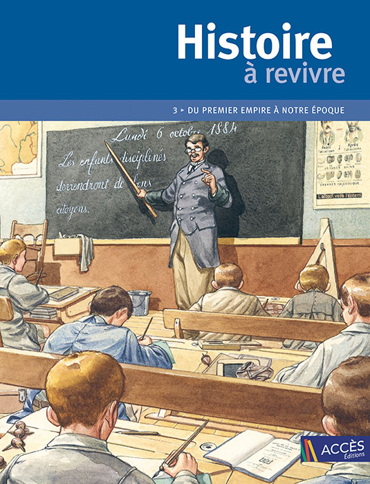 Couverture du livre pédagogique Histoire à revivre Tome 3 représentant un professeur et ses élèves dans leur salle de classe en 1884.