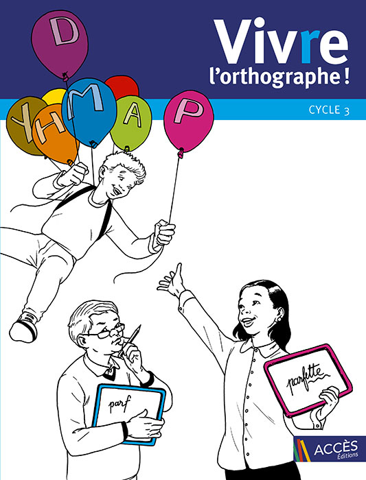 Couverture de l'ouvrage pédagogique Viv(r)e l'Orthographe illustrée par des enfants qui s’amusent avec l'orthographe. 