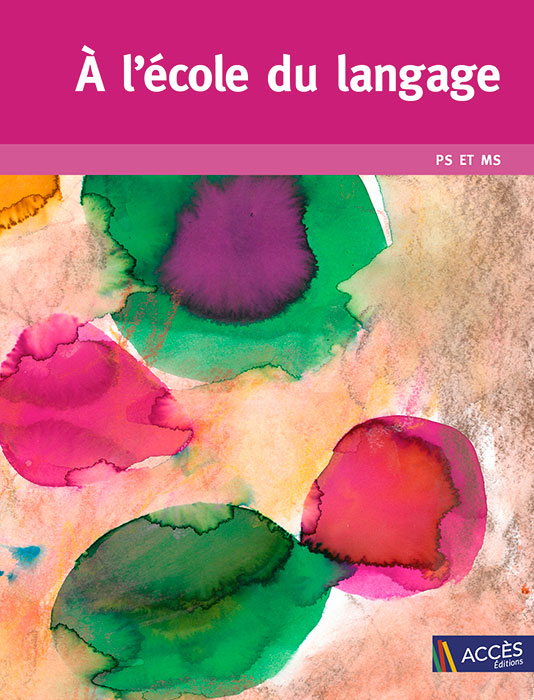 Tâches d'aquarelle rose et verte sur la couverture de l'ouvrage pédagogique A l'école du langage publié par Accès Éditions.