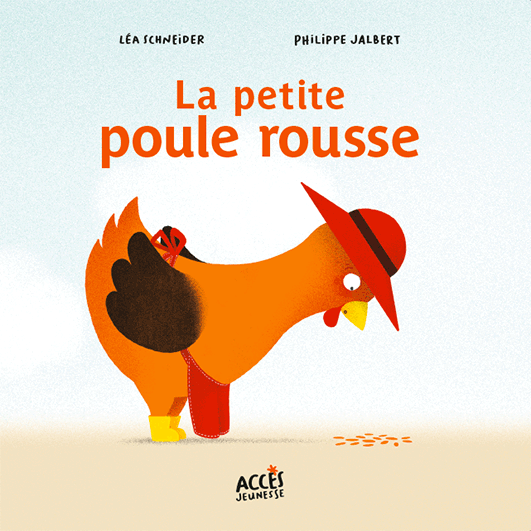 Couverture de l'album jeunesse La petite poule rousse de la collection Mes premiers Contes dès 3 ans d'ACCÈS Jeunesse.