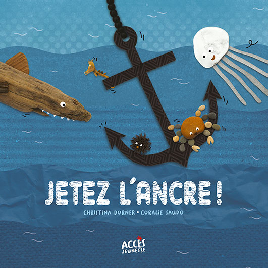 Couverture de l’album Jetez l'Ancre ! d'Accès Jeunesse illustrée par des animaux marins qui se balancent sur une ancre.