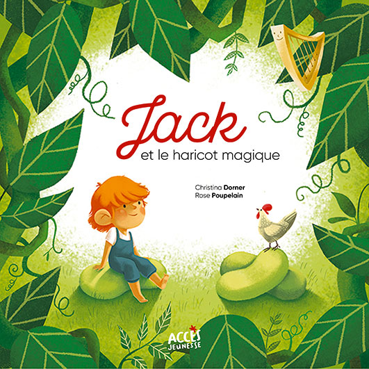 Couverture du livre jeunesse Jack et le haricot magique d'Accès Jeunesse illustrée par Jack et la poule sur des haricots, entourés de feuilles.